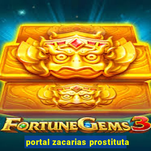 portal zacarias prostituta